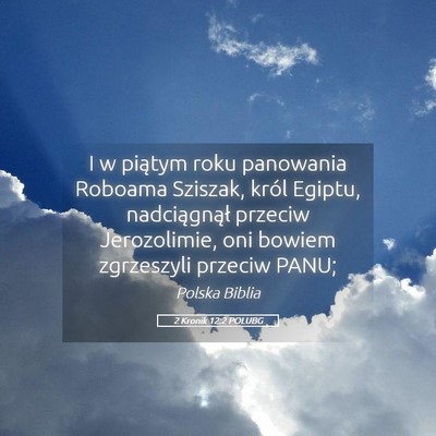 Picture 05 - 2 Kronik 12:2 POLUBG - I w piątym roku panowania Roboama Sziszak, król - Bible Verse Picture