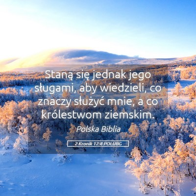 Picture 05 - 2 Kronik 12:8 POLUBG - Staną się jednak jego sługami, aby wiedzieli, - Bible Verse Picture