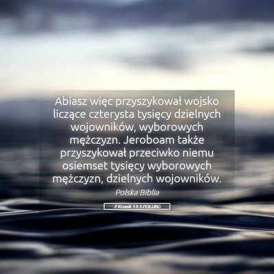 Picture 05 - 2 Kronik 13:3 POLUBG - Abiasz więc przyszykował wojsko liczące - Bible Verse Picture