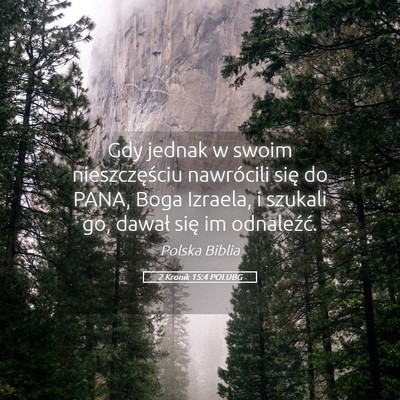 Picture 05 - 2 Kronik 15:4 POLUBG - Gdy jednak w swoim nieszczęściu nawrócili się - Bible Verse Picture