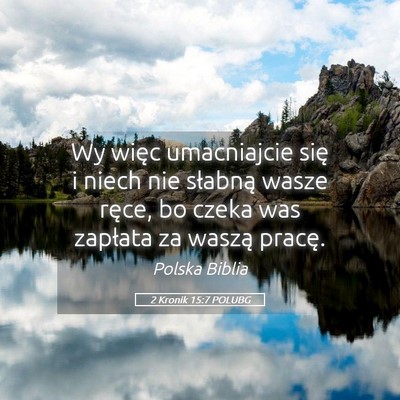 Picture 05 - 2 Kronik 15:7 POLUBG - Wy więc umacniajcie się i niech nie słabną - Bible Verse Picture