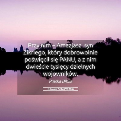 Picture 05 - 2 Kronik 17:16 POLUBG - Przy nim – Amazjasz, syn Zikriego, który - Bible Verse Picture