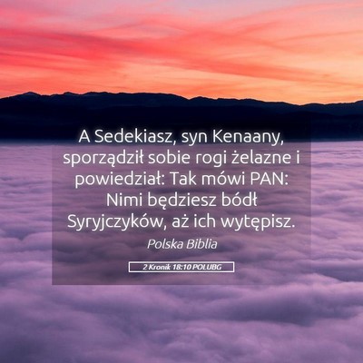 Picture 05 - 2 Kronik 18:10 POLUBG - A Sedekiasz, syn Kenaany, sporządził sobie rogi - Bible Verse Picture
