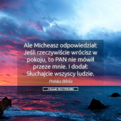 Picture 05 - 2 Kronik 18:27 POLUBG - Ale Micheasz odpowiedział: Jeśli rzeczywiście - Bible Verse Picture