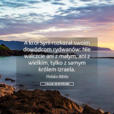 Picture 05 - 2 Kronik 18:30 POLUBG - A król Syrii rozkazał swoim dowódcom - Bible Verse Picture