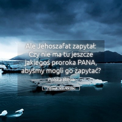 Picture 05 - 2 Kronik 18:6 POLUBG - Ale Jehoszafat zapytał: Czy nie ma tu jeszcze - Bible Verse Picture