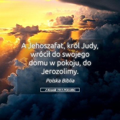 Picture 05 - 2 Kronik 19:1 POLUBG - A Jehoszafat, król Judy, wrócił do swojego - Bible Verse Picture