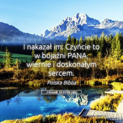Picture 05 - 2 Kronik 19:9 POLUBG - I nakazał im: Czyńcie to w bojaźni PANA, - Bible Verse Picture