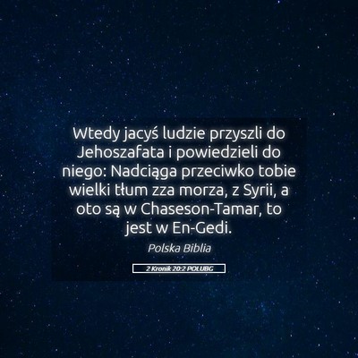 Picture 05 - 2 Kronik 20:2 POLUBG - Wtedy jacyś ludzie przyszli do Jehoszafata i - Bible Verse Picture