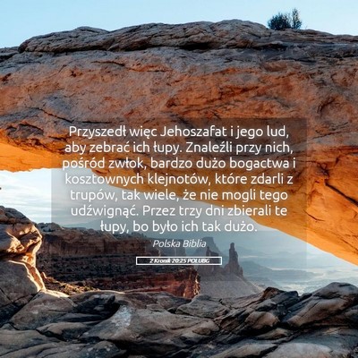 Picture 05 - 2 Kronik 20:25 POLUBG - Przyszedł więc Jehoszafat i jego lud, aby - Bible Verse Picture
