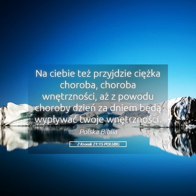 Picture 05 - 2 Kronik 21:15 POLUBG - Na ciebie też przyjdzie ciężka choroba, - Bible Verse Picture