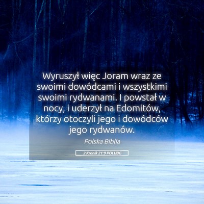 Picture 05 - 2 Kronik 21:9 POLUBG - Wyruszył więc Joram wraz ze swoimi dowódcami i - Bible Verse Picture