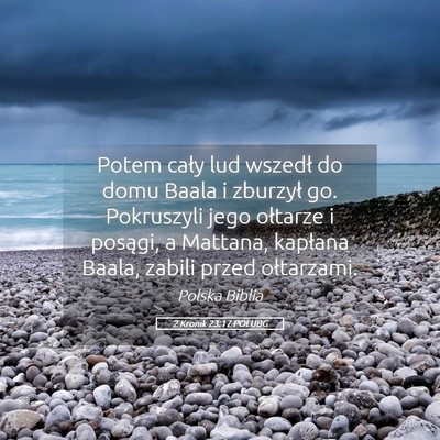 Picture 05 - 2 Kronik 23:17 POLUBG - Potem cały lud wszedł do domu Baala i zburzył - Bible Verse Picture