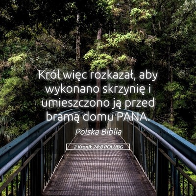 Picture 05 - 2 Kronik 24:8 POLUBG - Król więc rozkazał, aby wykonano skrzynię i - Bible Verse Picture