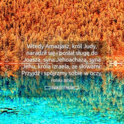 Picture 05 - 2 Kronik 25:17 POLUBG - Wtedy Amazjasz, król Judy, naradził się i - Bible Verse Picture