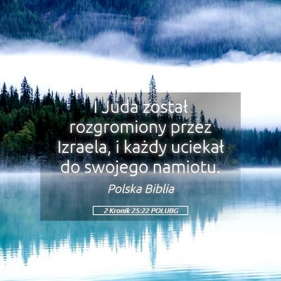 Picture 05 - 2 Kronik 25:22 POLUBG - I Juda został rozgromiony przez Izraela, i - Bible Verse Picture