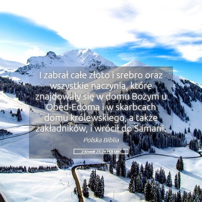 Picture 05 - 2 Kronik 25:24 POLUBG - I zabrał całe złoto i srebro oraz wszystkie - Bible Verse Picture