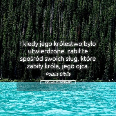 Picture 05 - 2 Kronik 25:3 POLUBG - I kiedy jego królestwo było utwierdzone, zabił - Bible Verse Picture