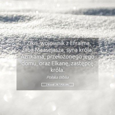 Picture 05 - 2 Kronik 28:7 POLUBG - I Zikri, wojownik z Efraima, zabił Maasejasza, - Bible Verse Picture