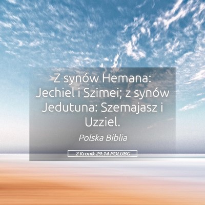 Picture 05 - 2 Kronik 29:14 POLUBG - Z synów Hemana: Jechiel i Szimei; z synów - Bible Verse Picture