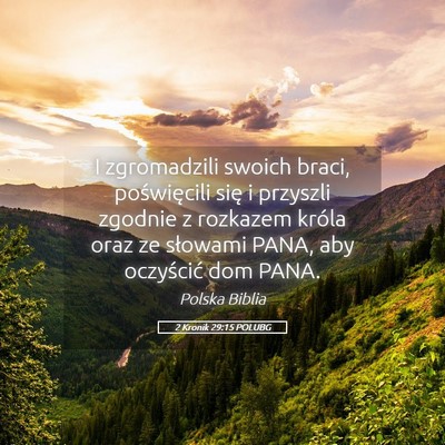 Picture 05 - 2 Kronik 29:15 POLUBG - I zgromadzili swoich braci, poświęcili się i - Bible Verse Picture