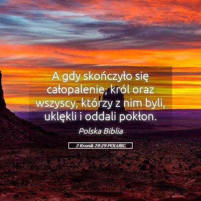 Picture 05 - 2 Kronik 29:29 POLUBG - A gdy skończyło się całopalenie, król oraz - Bible Verse Picture