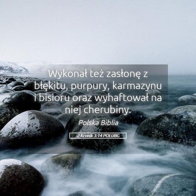 Picture 05 - 2 Kronik 3:14 POLUBG - Wykonał też zasłonę z błękitu, purpury, - Bible Verse Picture