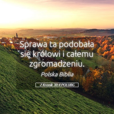 Picture 05 - 2 Kronik 30:4 POLUBG - Sprawa ta podobała się królowi i całemu - Bible Verse Picture