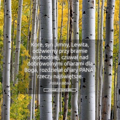 Picture 05 - 2 Kronik 31:14 POLUBG - Kore, syn Jimny, Lewita, odźwierny przy bramie - Bible Verse Picture