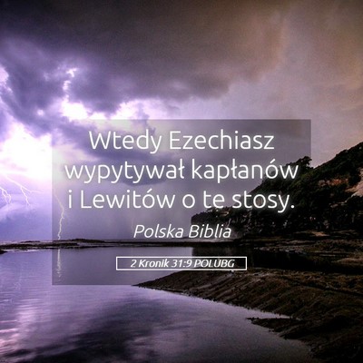 Picture 05 - 2 Kronik 31:9 POLUBG - Wtedy Ezechiasz wypytywał kapłanów i Lewitów - Bible Verse Picture