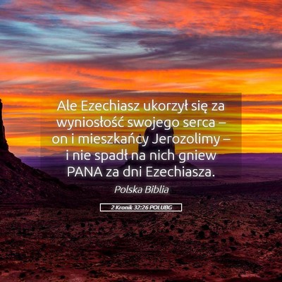 Picture 05 - 2 Kronik 32:26 POLUBG - Ale Ezechiasz ukorzył się za wyniosłość - Bible Verse Picture
