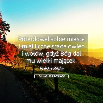 Picture 05 - 2 Kronik 32:29 POLUBG - Pobudował sobie miasta i miał liczne stada - Bible Verse Picture
