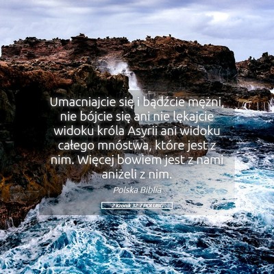 Picture 05 - 2 Kronik 32:7 POLUBG - Umacniajcie się i bądźcie mężni, nie bójcie - Bible Verse Picture