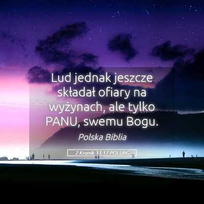 Picture 05 - 2 Kronik 33:17 POLUBG - Lud jednak jeszcze składał ofiary na wyżynach, - Bible Verse Picture