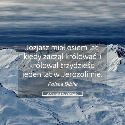 Picture 05 - 2 Kronik 34:1 POLUBG - Jozjasz miał osiem lat, kiedy zaczął - Bible Verse Picture