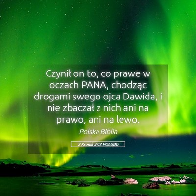 Picture 05 - 2 Kronik 34:2 POLUBG - Czynił on to, co prawe w oczach PANA, chodząc - Bible Verse Picture