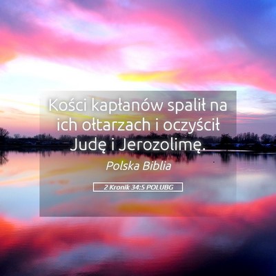 Picture 05 - 2 Kronik 34:5 POLUBG - Kości kapłanów spalił na ich ołtarzach i - Bible Verse Picture