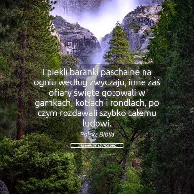 Picture 05 - 2 Kronik 35:13 POLUBG - I piekli baranki paschalne na ogniu według - Bible Verse Picture