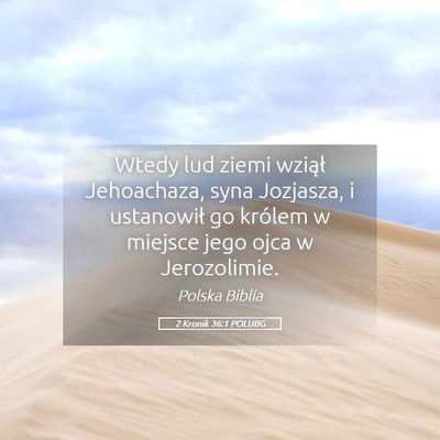 Picture 05 - 2 Kronik 36:1 POLUBG - Wtedy lud ziemi wziął Jehoachaza, syna - Bible Verse Picture