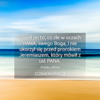 Picture 05 - 2 Kronik 36:12 POLUBG - Czynił on to, co złe w oczach PANA, swego Boga, - Bible Verse Picture