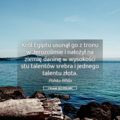 Picture 05 - 2 Kronik 36:3 POLUBG - Król Egiptu usunął go z tronu w Jerozolimie i - Bible Verse Picture
