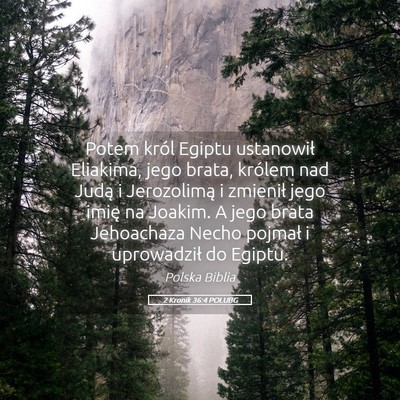 Picture 05 - 2 Kronik 36:4 POLUBG - Potem król Egiptu ustanowił Eliakima, jego - Bible Verse Picture