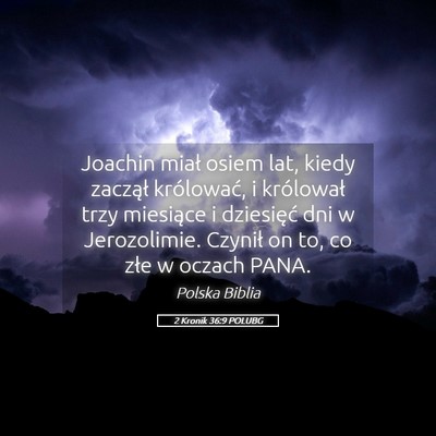 Picture 05 - 2 Kronik 36:9 POLUBG - Joachin miał osiem lat, kiedy zaczął - Bible Verse Picture