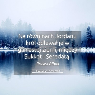 Picture 05 - 2 Kronik 4:17 POLUBG - Na równinach Jordanu król odlewał je w - Bible Verse Picture