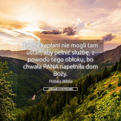 Picture 05 - 2 Kronik 5:14 POLUBG - Tak że kapłani nie mogli tam ustać, aby - Bible Verse Picture