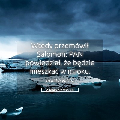 Picture 05 - 2 Kronik 6:1 POLUBG - Wtedy przemówił Salomon: PAN powiedział, że - Bible Verse Picture