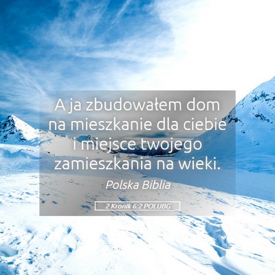 Picture 05 - 2 Kronik 6:2 POLUBG - A ja zbudowałem dom na mieszkanie dla ciebie i - Bible Verse Picture