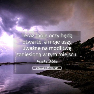 Picture 05 - 2 Kronik 7:15 POLUBG - Teraz moje oczy będą otwarte, a moje uszy - Bible Verse Picture