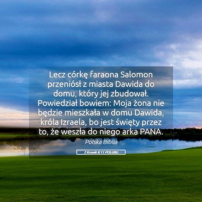 Picture 05 - 2 Kronik 8:11 POLUBG - Lecz córkę faraona Salomon przeniósł z miasta - Bible Verse Picture