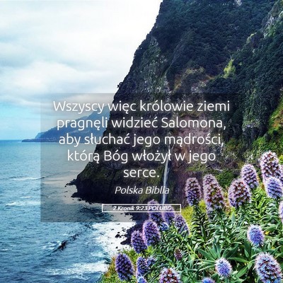 Picture 05 - 2 Kronik 9:23 POLUBG - Wszyscy więc królowie ziemi pragnęli widzieć - Bible Verse Picture